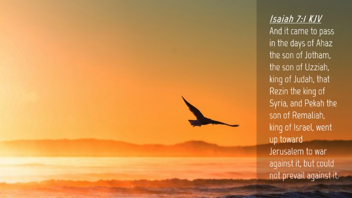 Picture 04 - Isaiah 7:1 KJV Desktop Wallpaper - And it came to pass in the days of Ahaz the son - Desktop Bible Verse Wallpaper