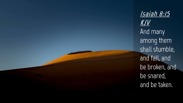 Picture 04 - Isaiah 8:15 KJV Desktop Wallpaper - And many among them shall stumble, and fall, and - Desktop Bible Verse Wallpaper
