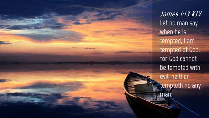 Picture 04 - James 1:13 KJV Desktop Wallpaper - Let no man say when he is tempted, I am tempted - Desktop Bible Verse Wallpaper
