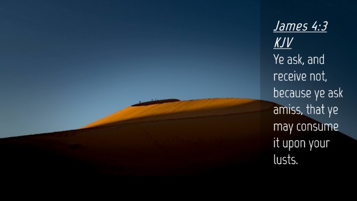 Picture 04 - James 4:3 KJV Desktop Wallpaper - Ye ask, and receive not, because ye ask amiss, - Desktop Bible Verse Wallpaper