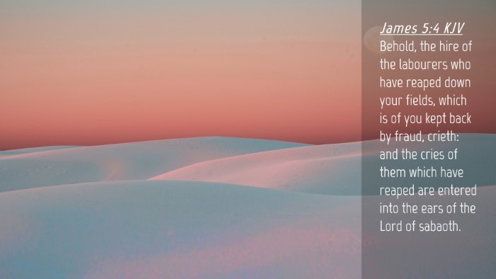 Picture 04 - James 5:4 KJV Desktop Wallpaper - Behold, the hire of the labourers who have reaped - Desktop Bible Verse Wallpaper