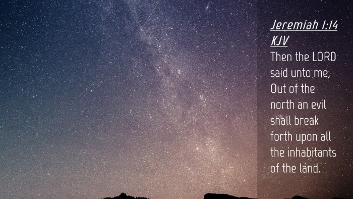 Picture 04 - Jeremiah 1:14 KJV Desktop Wallpaper - Then the LORD said unto me, Out of the north an - Desktop Bible Verse Wallpaper