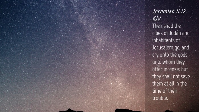 Picture 04 - Jeremiah 11:12 KJV Desktop Wallpaper - Then shall the cities of Judah and inhabitants of - Desktop Bible Verse Wallpaper