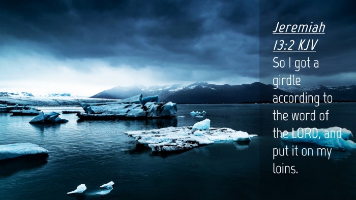 Picture 04 - Jeremiah 13:2 KJV Desktop Wallpaper - So I got a girdle according to the word of the - Desktop Bible Verse Wallpaper