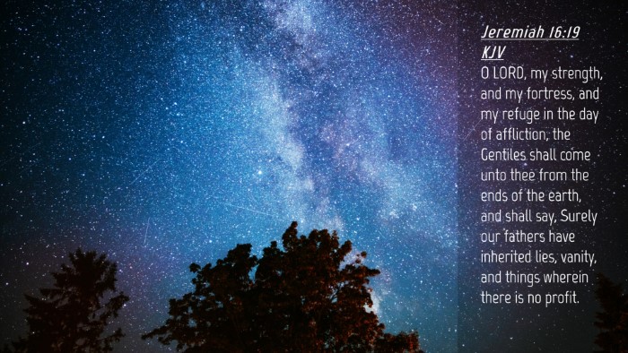 Picture 04 - Jeremiah 16:19 KJV Desktop Wallpaper - O LORD, my strength, and my fortress, and my - Desktop Bible Verse Wallpaper