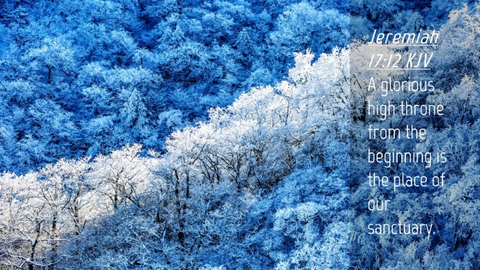 Picture 04 - Jeremiah 17:12 KJV Desktop Wallpaper - A glorious high throne from the beginning is the - Desktop Bible Verse Wallpaper