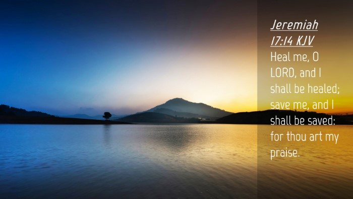 Picture 04 - Jeremiah 17:14 KJV Desktop Wallpaper - Heal me, O LORD, and I shall be healed; save me, - Desktop Bible Verse Wallpaper