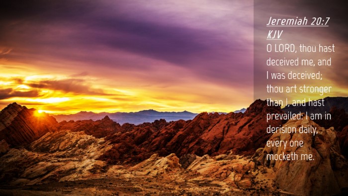 Picture 04 - Jeremiah 20:7 KJV Desktop Wallpaper - O LORD, thou hast deceived me, and I was - Desktop Bible Verse Wallpaper