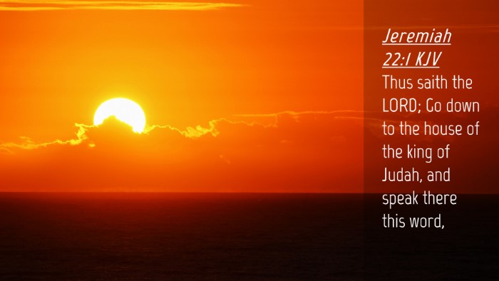 Picture 04 - Jeremiah 22:1 KJV Desktop Wallpaper - Thus saith the LORD; Go down to the house of the - Desktop Bible Verse Wallpaper