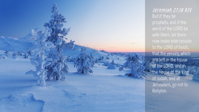 Picture 04 - Jeremiah 27:18 KJV Desktop Wallpaper - But if they be prophets, and if the word of the - Desktop Bible Verse Wallpaper