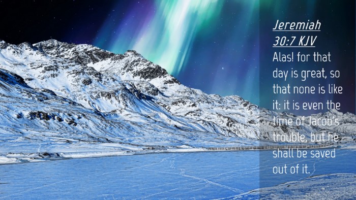 Picture 04 - Jeremiah 30:7 KJV Desktop Wallpaper - Alas! for that day is great, so that none is like - Desktop Bible Verse Wallpaper