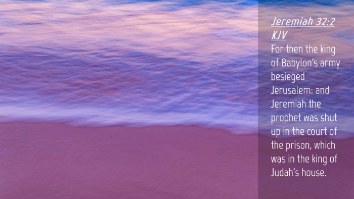 Picture 04 - Jeremiah 32:2 KJV Desktop Wallpaper - For then the king of Babylon's army besieged - Desktop Bible Verse Wallpaper