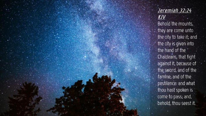 Picture 04 - Jeremiah 32:24 KJV Desktop Wallpaper - Behold the mounts, they are come unto the city to - Desktop Bible Verse Wallpaper