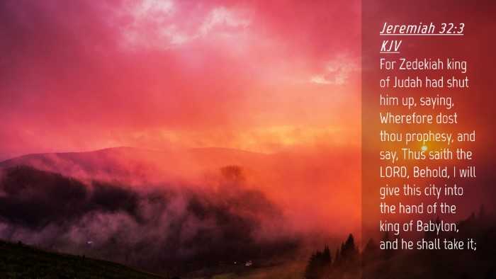 Picture 04 - Jeremiah 32:3 KJV Desktop Wallpaper - For Zedekiah king of Judah had shut him up, - Desktop Bible Verse Wallpaper