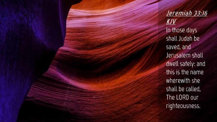 Picture 04 - Jeremiah 33:16 KJV Desktop Wallpaper - In those days shall Judah be saved, and Jerusalem - Desktop Bible Verse Wallpaper