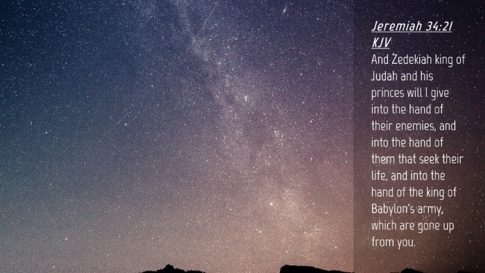Picture 04 - Jeremiah 34:21 KJV Desktop Wallpaper - And Zedekiah king of Judah and his princes will I - Desktop Bible Verse Wallpaper