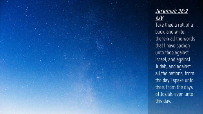 Picture 04 - Jeremiah 36:2 KJV Desktop Wallpaper - Take thee a roll of a book, and write therein all - Desktop Bible Verse Wallpaper