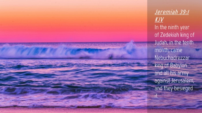 Picture 04 - Jeremiah 39:1 KJV Desktop Wallpaper - In the ninth year of Zedekiah king of Judah, in - Desktop Bible Verse Wallpaper