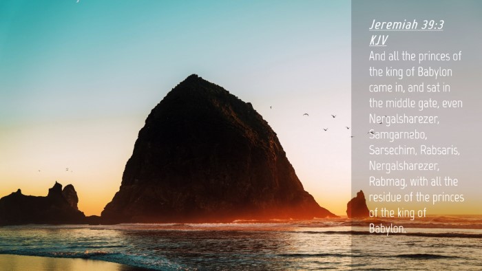 Picture 04 - Jeremiah 39:3 KJV Desktop Wallpaper - And all the princes of the king of Babylon came - Desktop Bible Verse Wallpaper