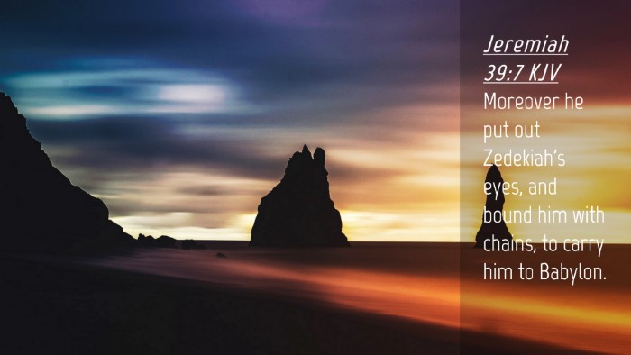 Picture 04 - Jeremiah 39:7 KJV Desktop Wallpaper - Moreover he put out Zedekiah's eyes, and bound - Desktop Bible Verse Wallpaper
