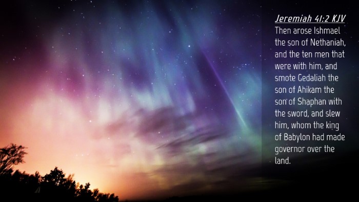 Picture 04 - Jeremiah 41:2 KJV Desktop Wallpaper - Then arose Ishmael the son of Nethaniah, and the - Desktop Bible Verse Wallpaper