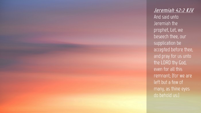 Picture 04 - Jeremiah 42:2 KJV Desktop Wallpaper - And said unto Jeremiah the prophet, Let, we - Desktop Bible Verse Wallpaper