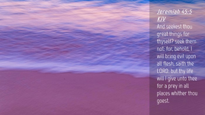Picture 04 - Jeremiah 45:5 KJV Desktop Wallpaper - And seekest thou great things for thyself? seek - Desktop Bible Verse Wallpaper