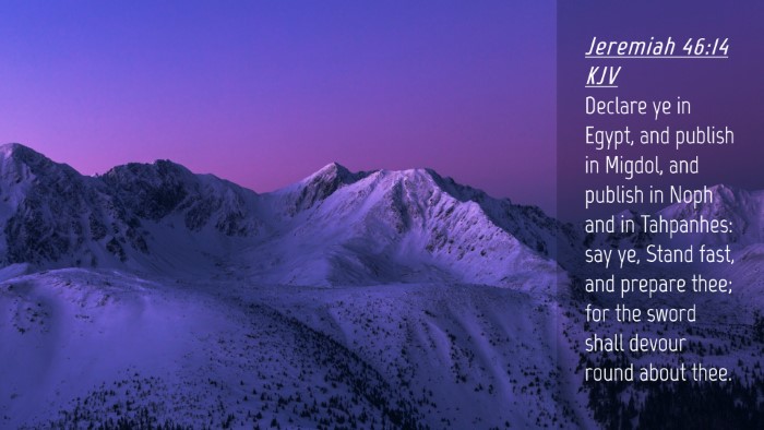 Picture 04 - Jeremiah 46:14 KJV Desktop Wallpaper - Declare ye in Egypt, and publish in Migdol, and - Desktop Bible Verse Wallpaper