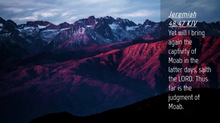 Picture 04 - Jeremiah 48:47 KJV Desktop Wallpaper - Yet will I bring again the captivity of Moab in - Desktop Bible Verse Wallpaper