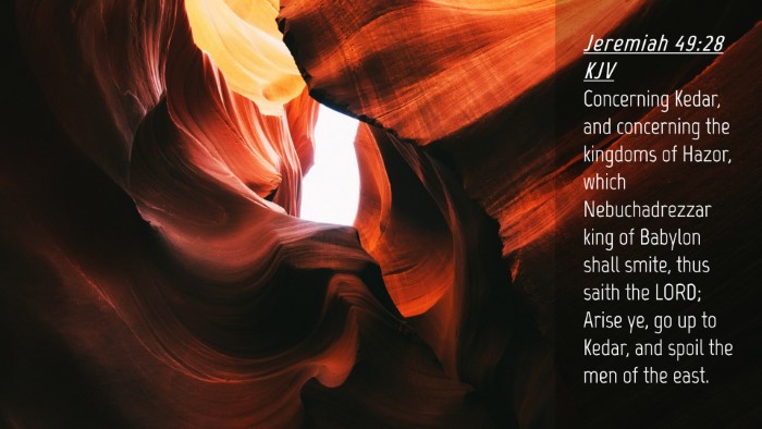 Picture 04 - Jeremiah 49:28 KJV Desktop Wallpaper - Concerning Kedar, and concerning the kingdoms of - Desktop Bible Verse Wallpaper
