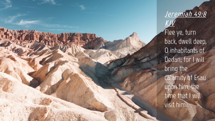 Picture 04 - Jeremiah 49:8 KJV Desktop Wallpaper - Flee ye, turn back, dwell deep, O inhabitants of - Desktop Bible Verse Wallpaper