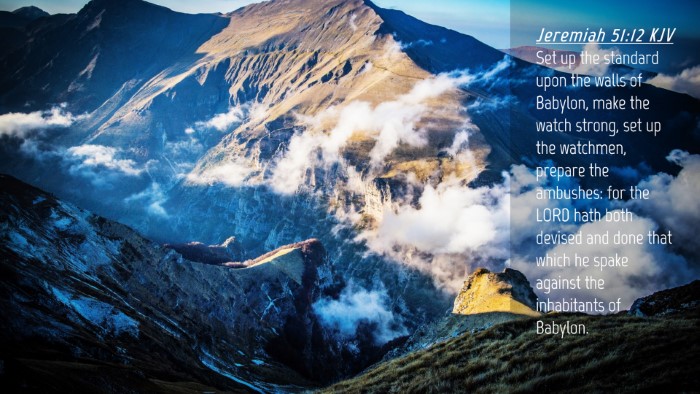 Picture 04 - Jeremiah 51:12 KJV Desktop Wallpaper - Set up the standard upon the walls of Babylon, - Desktop Bible Verse Wallpaper
