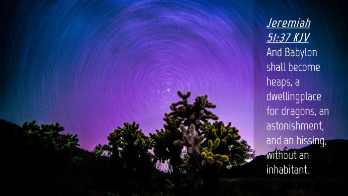 Picture 04 - Jeremiah 51:37 KJV Desktop Wallpaper - And Babylon shall become heaps, a dwellingplace - Desktop Bible Verse Wallpaper