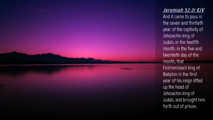 Picture 04 - Jeremiah 52:31 KJV Desktop Wallpaper - And it came to pass in the seven and thirtieth - Desktop Bible Verse Wallpaper