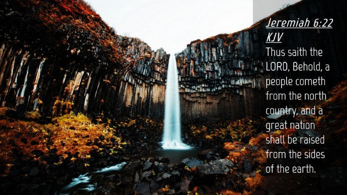 Picture 04 - Jeremiah 6:22 KJV Desktop Wallpaper - Thus saith the LORD, Behold, a people cometh from - Desktop Bible Verse Wallpaper