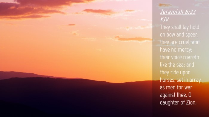 Picture 04 - Jeremiah 6:23 KJV Desktop Wallpaper - They shall lay hold on bow and spear; they are - Desktop Bible Verse Wallpaper