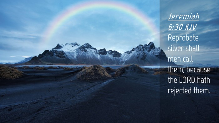 Picture 04 - Jeremiah 6:30 KJV Desktop Wallpaper - Reprobate silver shall men call them, because the - Desktop Bible Verse Wallpaper