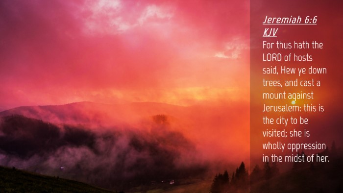 Picture 04 - Jeremiah 6:6 KJV Desktop Wallpaper - For thus hath the LORD of hosts said, Hew ye down - Desktop Bible Verse Wallpaper