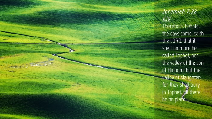 Picture 04 - Jeremiah 7:32 KJV Desktop Wallpaper - Therefore, behold, the days come, saith the LORD, - Desktop Bible Verse Wallpaper