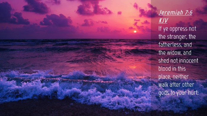 Picture 04 - Jeremiah 7:6 KJV Desktop Wallpaper - If ye oppress not the stranger, the fatherless, - Desktop Bible Verse Wallpaper