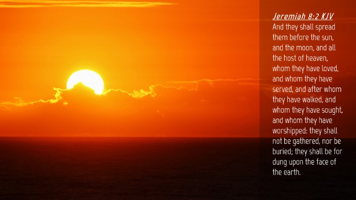 Picture 04 - Jeremiah 8:2 KJV Desktop Wallpaper - And they shall spread them before the sun, and - Desktop Bible Verse Wallpaper