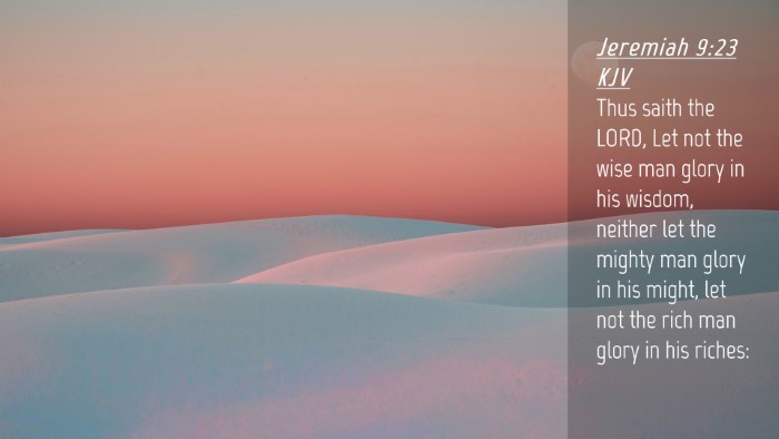 Picture 04 - Jeremiah 9:23 KJV Desktop Wallpaper - Thus saith the LORD, Let not the wise man glory - Desktop Bible Verse Wallpaper