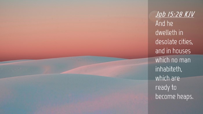 Picture 04 - Job 15:28 KJV Desktop Wallpaper - And he dwelleth in desolate cities, and in houses - Desktop Bible Verse Wallpaper