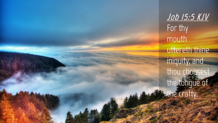 Picture 04 - Job 15:5 KJV Desktop Wallpaper - For thy mouth uttereth thine iniquity, and thou - Desktop Bible Verse Wallpaper