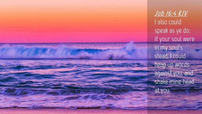 Picture 04 - Job 16:4 KJV Desktop Wallpaper - I also could speak as ye do: if your soul were in - Desktop Bible Verse Wallpaper
