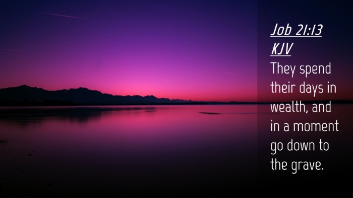 Picture 04 - Job 21:13 KJV Desktop Wallpaper - They spend their days in wealth, and in a moment - Desktop Bible Verse Wallpaper