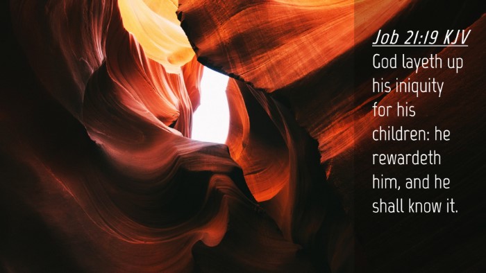 Picture 04 - Job 21:19 KJV Desktop Wallpaper - God layeth up his iniquity for his children: he - Desktop Bible Verse Wallpaper