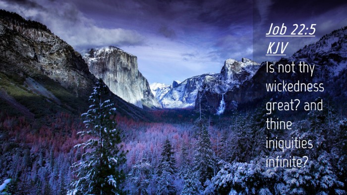 Picture 04 - Job 22:5 KJV Desktop Wallpaper - Is not thy wickedness great? and thine iniquities - Desktop Bible Verse Wallpaper