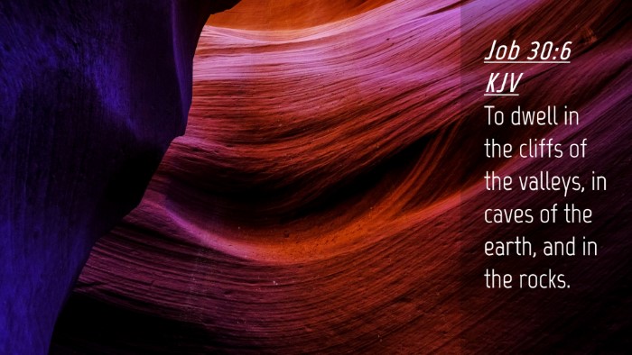 Picture 04 - Job 30:6 KJV Desktop Wallpaper - To dwell in the cliffs of the valleys, in caves - Desktop Bible Verse Wallpaper