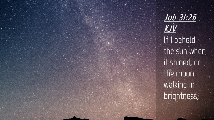 Picture 04 - Job 31:26 KJV Desktop Wallpaper - If I beheld the sun when it shined, or the moon - Desktop Bible Verse Wallpaper
